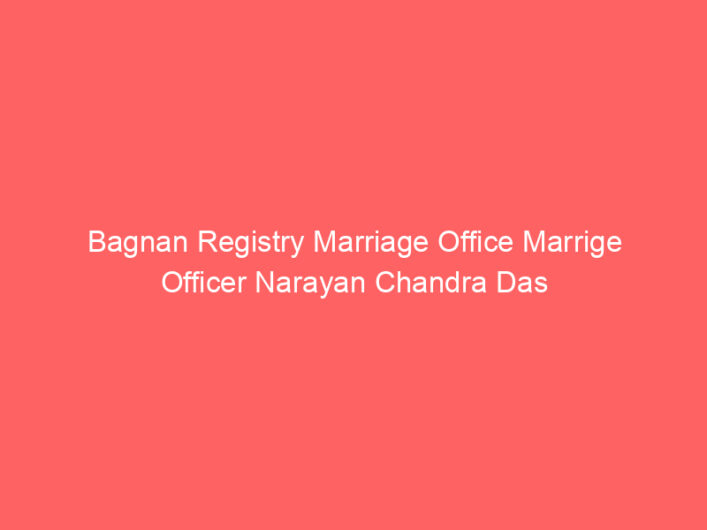 Bagnan Registry Marriage Office Marrige Officer Narayan Chandra Das