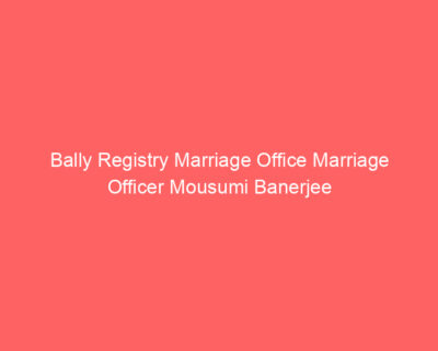 Bally Registry Marriage Office Marriage Officer Mousumi Banerjee