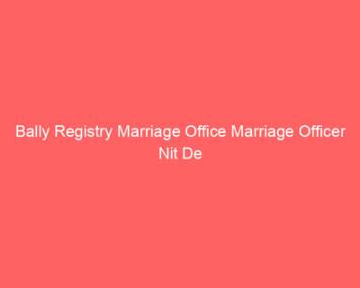Bally Registry Marriage Office Marriage Officer Nit De