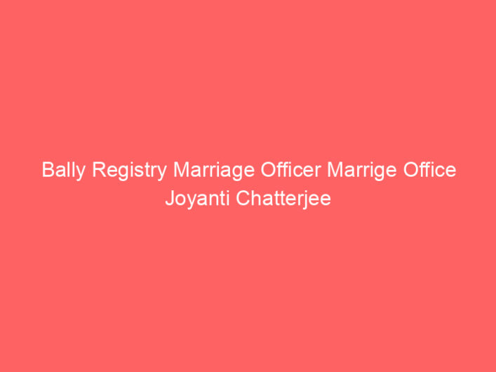 Bally Registry Marriage Officer Marrige Office Joyanti Chatterjee