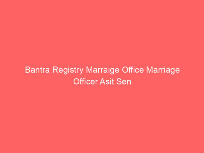 Bantra Registry Marraige Office Marriage Officer Asit Sen