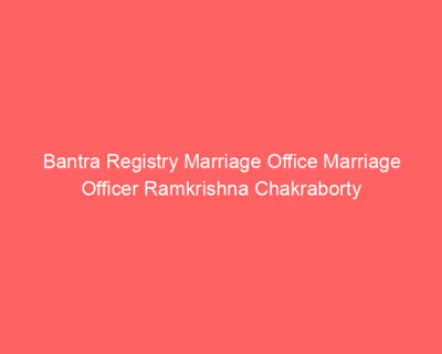 Bantra Registry Marriage Office Marriage Officer Ramkrishna Chakraborty