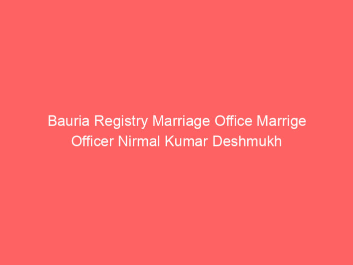 Bauria Registry Marriage Office Marrige Officer Nirmal Kumar Deshmukh