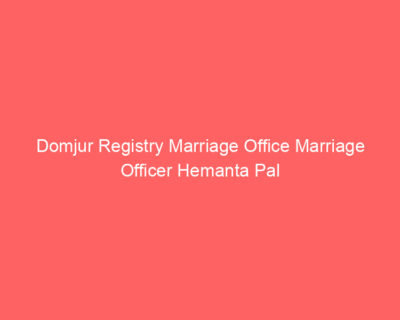 Domjur Registry Marriage Office Marriage Officer Hemanta Pal