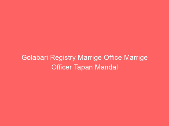 Golabari Registry Marrige Office Marrige Officer Tapan Mandal