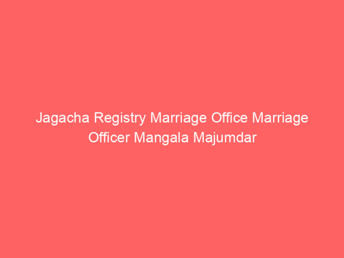 Jagacha Registry Marriage Office Marriage Officer Mangala Majumdar