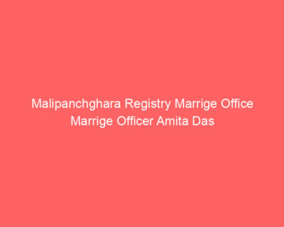 Malipanchghara Registry Marrige Office Marrige Officer Amita Das