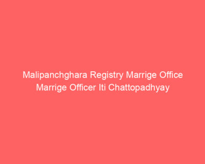 Malipanchghara Registry Marrige Office Marrige Officer Iti Chattopadhyay