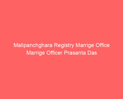 Malipanchghara Registry Marrige Office Marrige Officer Prasanta Das