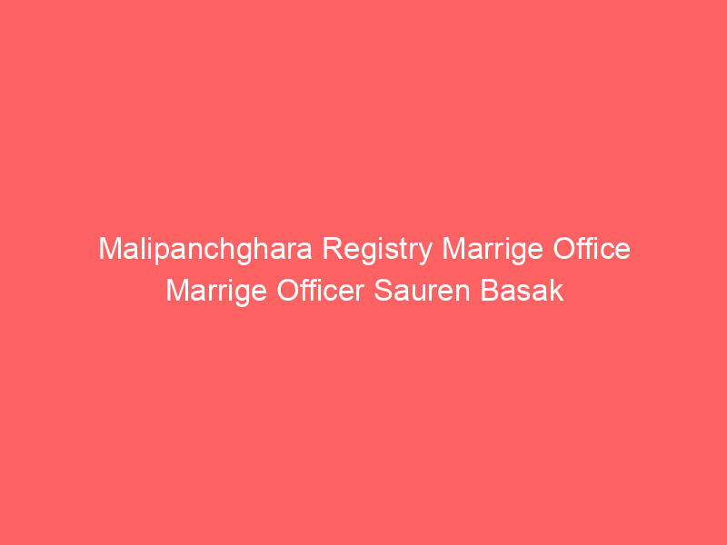 Malipanchghara Registry Marrige Office Marrige Officer Sauren Basak