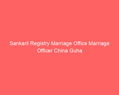 Sankaril Registry Marriage Office Marriage Officer China Guha