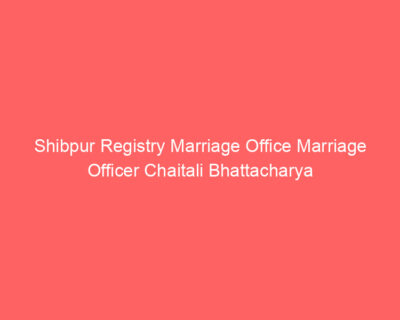 Shibpur Registry Marriage Office Marriage Officer Chaitali Bhattacharya