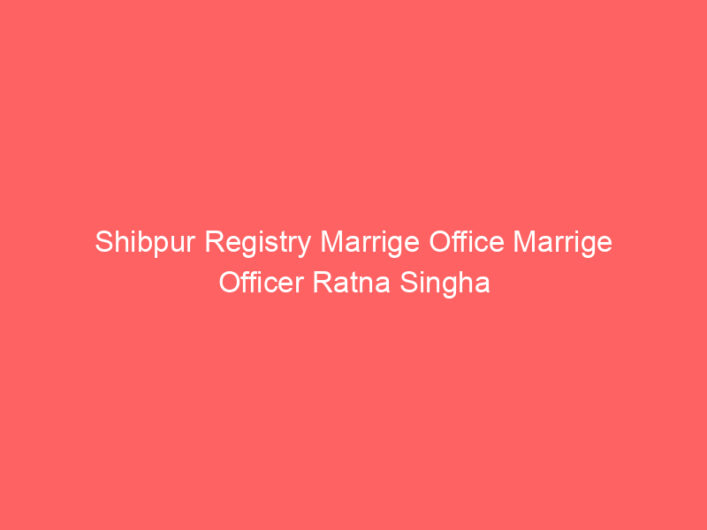 Shibpur Registry Marrige Office Marrige Officer Ratna Singha