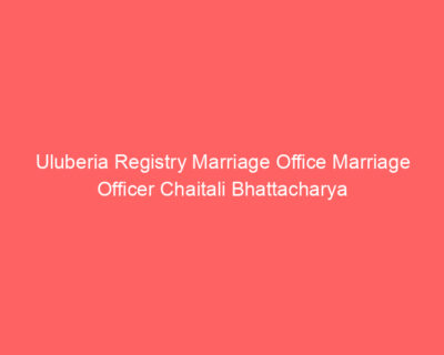 Uluberia Registry Marriage Office Marriage Officer Chaitali Bhattacharya