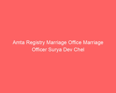 Amta Registry Marriage Office Marriage Officer Surya Dev Chel