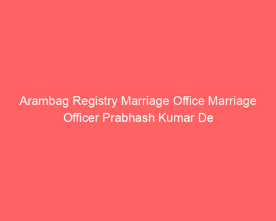 Arambag Registry Marriage Office Marriage Officer Prabhash Kumar De