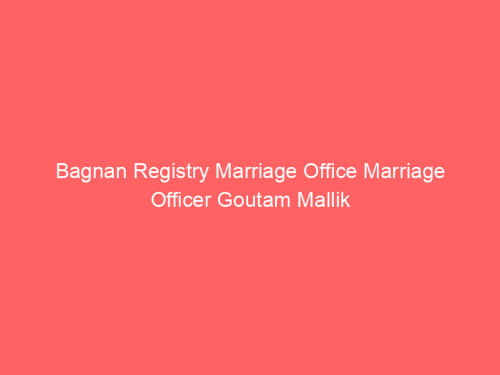 Bagnan Registry Marriage Office Marriage Officer Goutam Mallik
