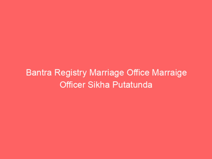 Bantra Registry Marriage Office Marraige Officer Sikha Putatunda