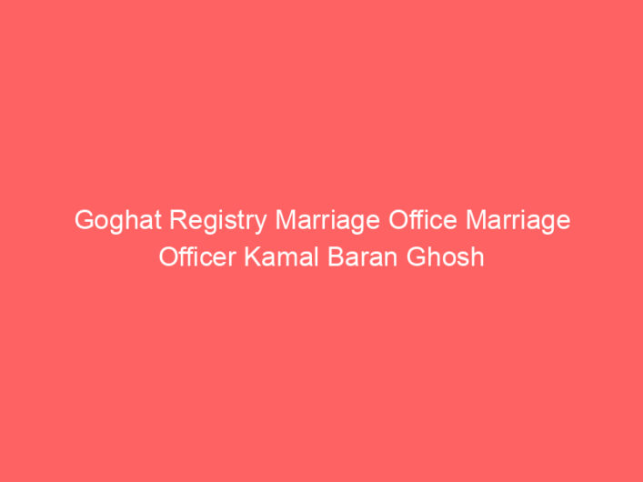 Goghat Registry Marriage Office Marriage Officer Kamal Baran Ghosh