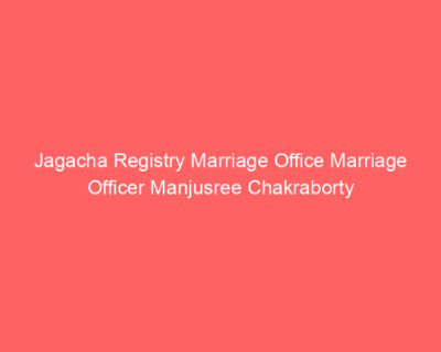 Jagacha Registry Marriage Office Marriage Officer Manjusree Chakraborty
