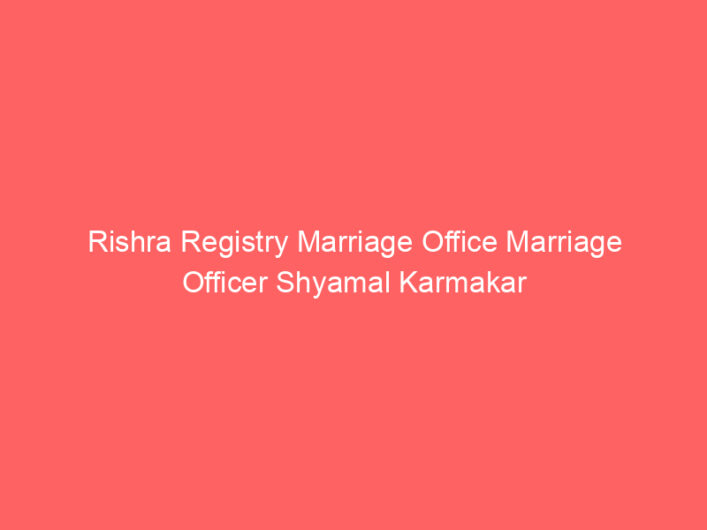 Rishra Registry Marriage Office Marriage Officer Shyamal Karmakar