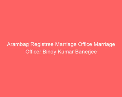 Arambag Registree Marriage Office Marriage Officer Binoy Kumar Banerjee
