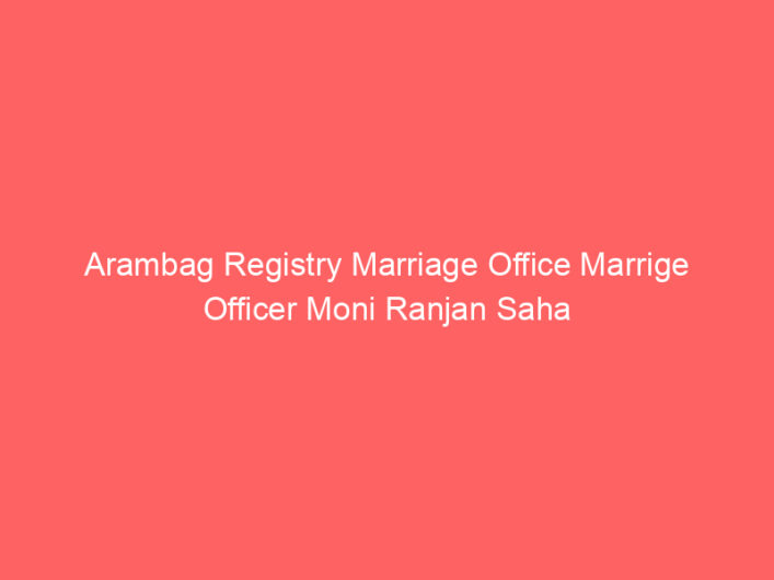 Arambag Registry Marriage Office Marrige Officer Moni Ranjan Saha