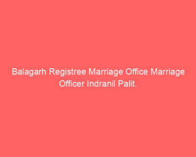 Balagarh Registree Marriage Office Marriage Officer Indranil Palit.