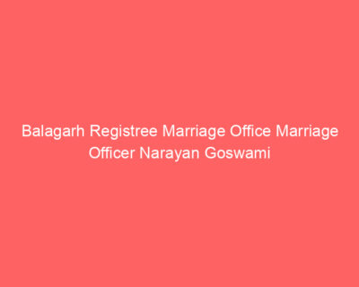 Balagarh Registree Marriage Office Marriage Officer Narayan Goswami