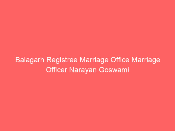 Balagarh Registry Marriage Office Marriage Officer Narayan Goswami