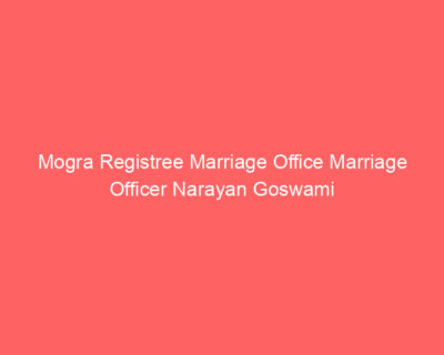 Mogra Registree Marriage Office Marriage Officer Narayan Goswami