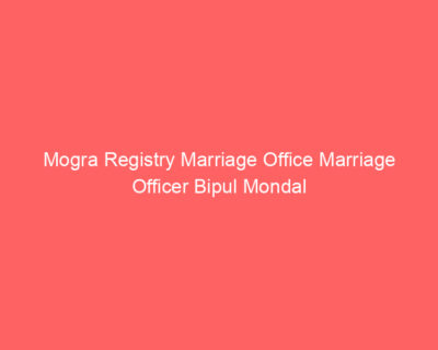 Mogra Registry Marriage Office Marriage Officer Bipul Mondal
