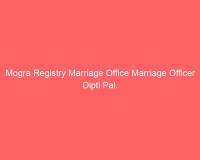 Mogra Registry Marriage Office Marriage Officer Dipti Pal.
