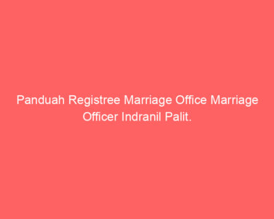 Panduah Registree Marriage Office Marriage Officer Indranil Palit.