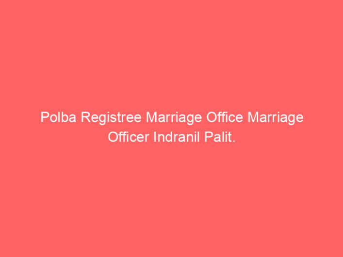 Polba Registree Marriage Office Marriage Officer Indranil Palit.