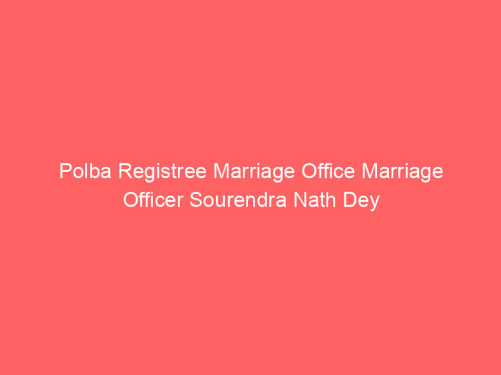 Polba Registry Marriage Office Marriage Officer Sourendra Nath Dey
