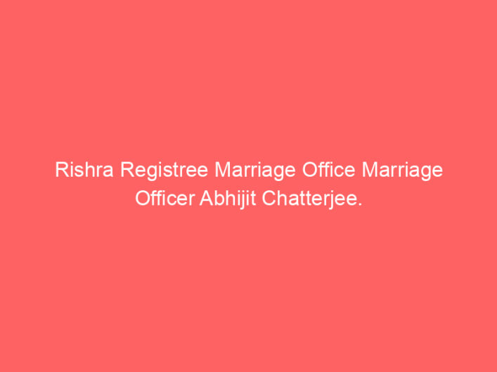 Rishra Registree Marriage Office Marriage Officer Abhijit Chatterjee.