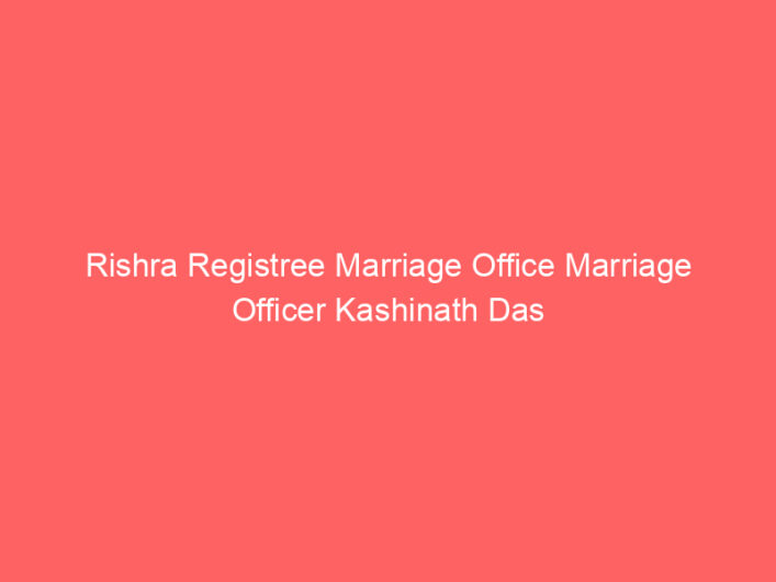 Rishra Registree Marriage Office Marriage Officer Kashinath Das