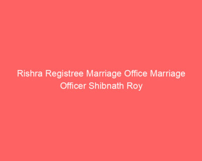 Rishra Registree Marriage Office Marriage Officer Shibnath Roy