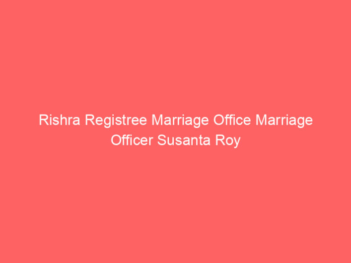Rishra Registree Marriage Office Marriage Officer Susanta Roy