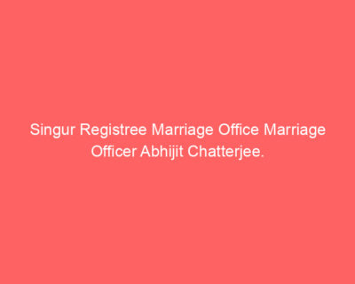 Singur Registree Marriage Office Marriage Officer Abhijit Chatterjee.