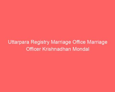 Uttarpara Registry Marriage Office Marriage Officer Krishnadhan Mondal