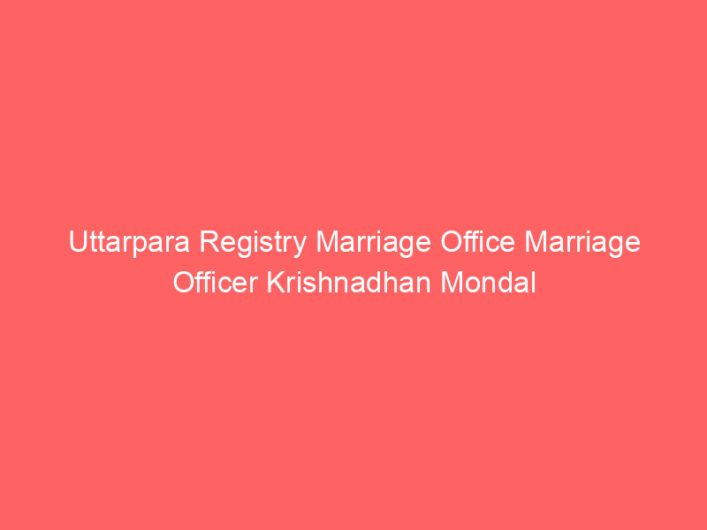 Uttarpara Registry Marriage Office Marriage Officer Krishnadhan Mondal