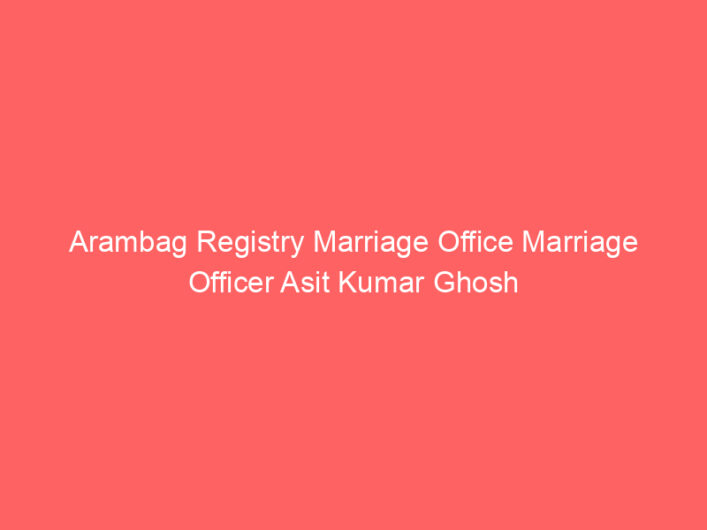 Arambag Registry Marriage Office Marriage Officer Asit Kumar Ghosh
