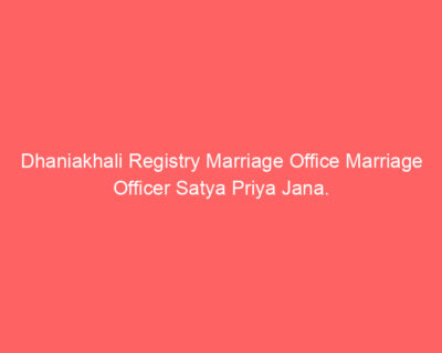 Dhaniakhali Registry Marriage Office Marriage Officer Satya Priya Jana.