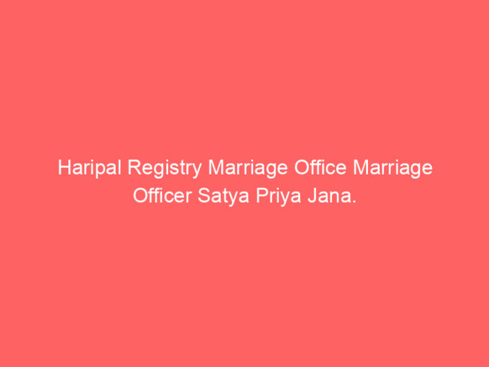 Haripal Registry Marriage Office Marriage Officer Satya Priya Jana.