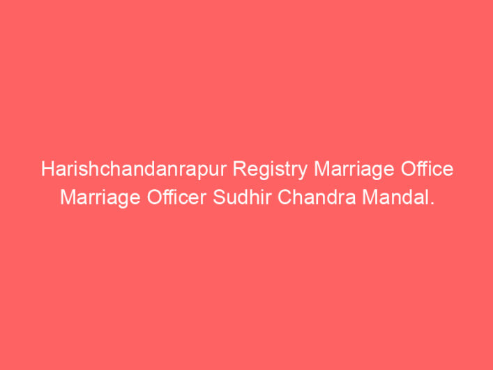 Harishchandanrapur Registry Marriage Office Marriage Officer Mithu Upadhyay.