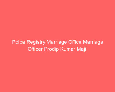 Polba Registry Marriage Office Marriage Officer Prodip Kumar Maji.