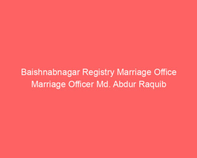 Baishnabnagar Registry Marriage Office Marriage Officer Md. Abdur Raquib
