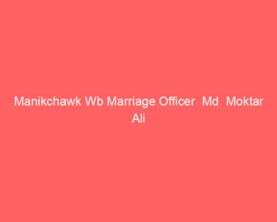Manikchawk Wb Marriage Officer Md Moktar Ali